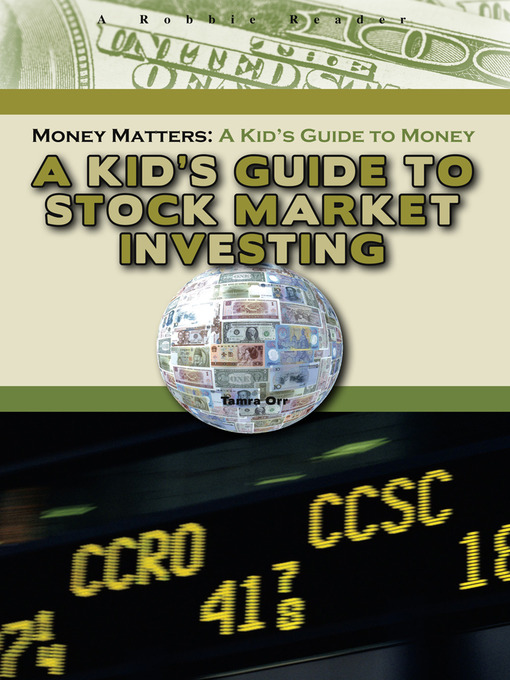 Title details for A Kid's Guide to Stock Market Investing by Tamra Orr - Available